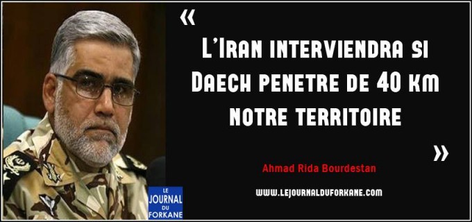 L’Iran interviendra si DAECH pénètre de 40 km notre térritoire.