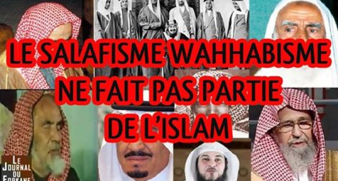 LE SALAFISME WAHHABISME NE FAIT PAS PARTIE DE L’ISLAM