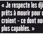 Eric Zemmour:  « Je ne pense pas que les djihadistes soient des abrutis ou des fous » et « Je respecte des gens prêts à mourir pour ce en quoi ils croient – ce dont nous ne sommes plus capables »