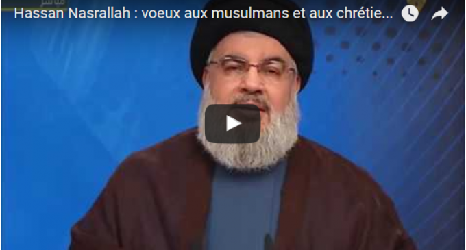 Hassan Nasrallah : Ses vœux aux Musulmans et aux Chrétiens