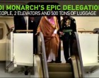 [Vidéo] | A la suite du tyran d’Arabie saoudite: 1 000 personnes et 460 tonnes de bagages pour un mois de déplacements diplomatiques en Asie, le roi Salmane prend ses précautions !!!