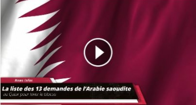 [Vidéo] | Regardez la liste des 13 demandes de l’Arabie saoudite au Qatar pour lever le blocus
