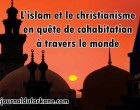 L’islam et le christianisme en quête de cohabitation à travers le monde