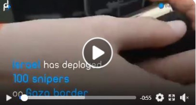 Israël a déployé 100 snipers lâches le long de la frontière avec Gaza, c&rsquo;était en préparation d&rsquo;autres crimes contre la protestation pacifique des palestiniens !